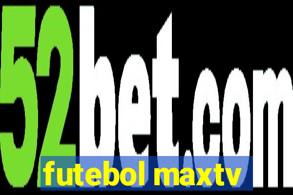 futebol maxtv